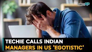 Techie rants about working for ‘egotistic’ Indian in US