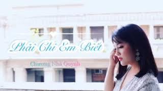 Phải Chi Em Biết - Chương Nhã Quỳnh