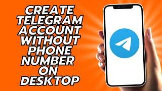 How To Create Telegram Account Without Phone Number On Desktop