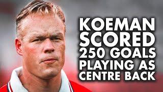 Just how GOOD was Ronald Koeman Actually?