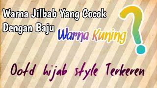 Inspirasi paduan warna baju kuning dan jilbab terkeren