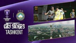 Tashkent  – home of Uzbekistan’s knockout stage hope Pakhtakor | ACL Elite City Stories