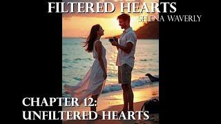 Filtered Hearts: Chapter 12 - Unfiltered Hearts