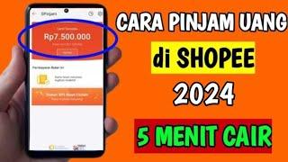 Cara Pinjam Uang di SHOPEE Terbaru 2024