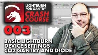 Learn the Device Settings in LightBurn for CO2 and Diode Lasers