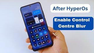 After HyperOs Update Enable Control Centre blur | HyperOs Update Grey Control Centre Problem