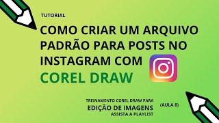 Como Criar Arquivos Padrão Para Posts no Instagram com CorelDraw - AULA 8