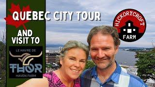 A Tour Of Quebec City And A Visit To Thor Haven Farm