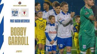 Bobby Carroll - Glossop North End (h) | Post Match Interview | Bury FC