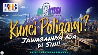 [PODCAST] DISKUSI #7 - Kunci Poligami? Jawabannya Ada Di Sini!! - Khalid Basalamah