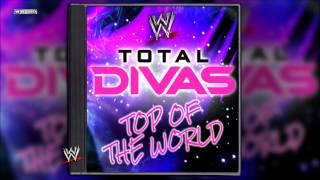 WWE: "Top Of The World" (Total Divas) Theme Song + AE (Arena Effect)