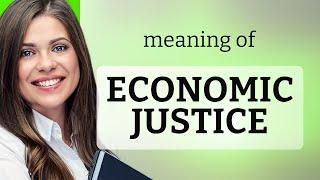 Economic Justice: Understanding Its Meaning and Significance