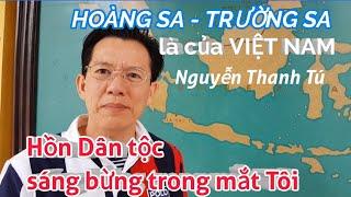 Nguyễn Thanh Tú| Hồn Dân Tộc sáng bừng trong mắt Tôi| Hoàng Sa.Trường Sa là của Việt Nam