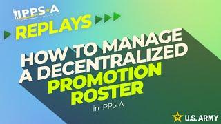 IPPS-A Replays: Manage the Decentralized Promotion Roster