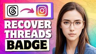 How to Get Back Threads Badge on Instagram Profile (Short Tutorial)