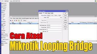 Mengatasi Mikrotik Looping  Jaringan (BRIDGE) // Internet sering Time out