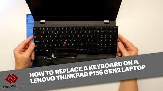 How to replace a keyboard on a Lenovo ThinkPad P15s & T15 Gen 2 laptops the easy way