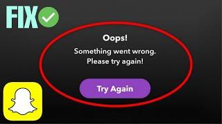 How To Fix Snapchat - Oops! Something Went Wrong. Please Try Again Error Android & Ios