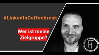 LinkedinCoffeebreak - Linkedin Marketing, aber richtig. Wer ist meine Zielgruppe?