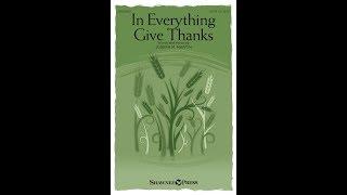 IN EVERYTHING GIVE THANKS (SATB Choir) - Joseph M. Martin