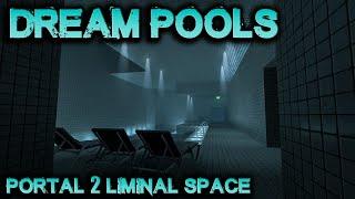 Portal 2: Dream Pools (Fell into the Back Rooms!)