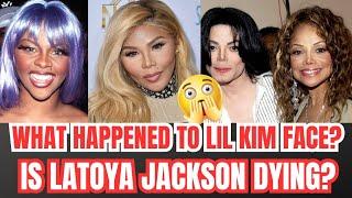 What Really Happened To Lil Kim Face  Is Latoya Jackson Dying  OMG