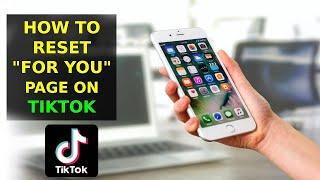 How To Reset TikTok For You Page (2023)