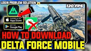 HOW TO DOWNLOAD AND PLAY DELTA FORCE MOBILE ON ANDROID AND iOS  ! FULL DOWNLOAD AND LOGIN PROCESS