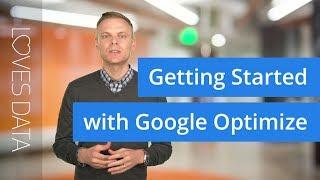 Google Optimize Tutorial: How to Get Started Quickly