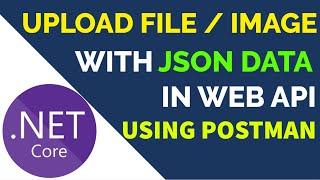 Upload File or Image with JSON Data in ASP.NET Core Web API using Postman