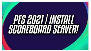 PES 2021 PC TUTORIAL: HOW TO INSTALL SCOREBOARD SERVER