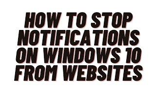 how to stop notifications on windows 10 from websites