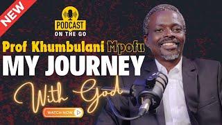 Podcast On The Go - My Journey With God with Prof. Dr. Khumbulani Mpofu