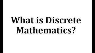 What is Discrete Mathematics?