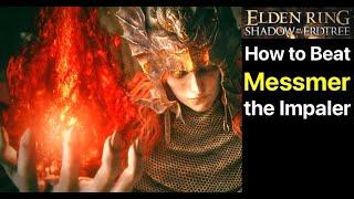 Elden Ring: How to Beat Messmer (Boss Guide, Spear of the Impaler, Messmer's Orb) Shadow of Erdtree