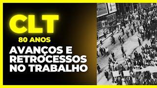 A história da CLT: Da Consolidação aos ataques aos Direitos Trabalhistas no Brasil