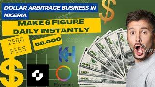 How To Start a Dollar Arbitrage Business in Nigeria and Make 6 Figure Daily Instantly