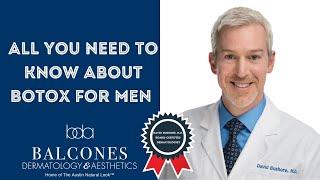 All You Need to Know About Botox for Men | David Bushore, M.D. | Austin TX| Ph: 512-459-4869