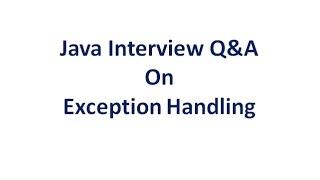 Java Interview Q&A on Exception Handling