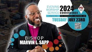 7.23.24 - Bishop Marvin L. Sapp  - Evening Worship