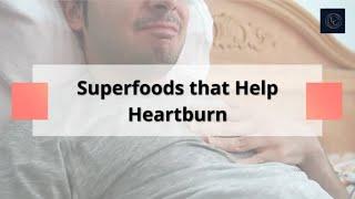 The Top 10 Superfoods That Help Heartburn