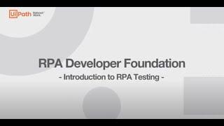 1a. UiPath RPA Developer Foundation - Introduction to RPA Testing