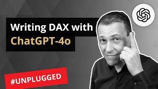 Writing DAX with ChatGPT-4o - Unplugged #58