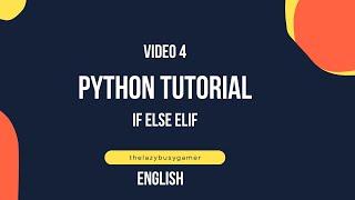 Python Tutorial for Beginners: Control statements if , else if. elif | Video 4