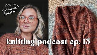 Finished California Sweater & Hermione's Everyday Socks + NEW Cast On! Knitting Podcast Ep. 15