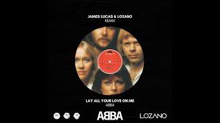 ABBA - LAY ALL YOUR LOVE ON ME (LOZANO & James Lucas REMIX)