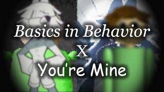 Basics in Behavior X You're Mine (A Baldi 2024 mashup)