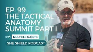 She Shield - 99: Tactical Anatomy Summit Inspired by Dr. Williams Part I