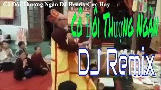 Cô Đôi Thượng Ngàn REMIX - LK Nhạc Sống Hà Tây Trữ Tình Chầu Văn Xuất Sắc Nhất 2019 #BìnhPhạmTV