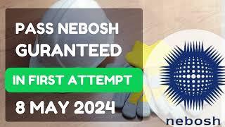 8 may today obe pass nebosh guranteed 2024 obe nebosh solution